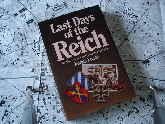 Last Days of the Reich - The Collapse of Nazi Germany, May 1945