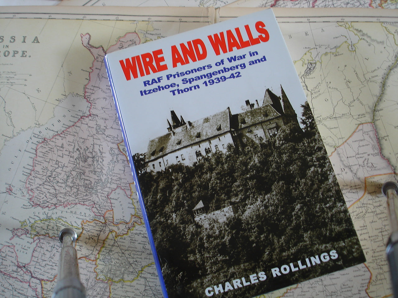 Wire and Walls - RAF POW's of Itzehoe, Spangenberg and Thorn 1939-1942